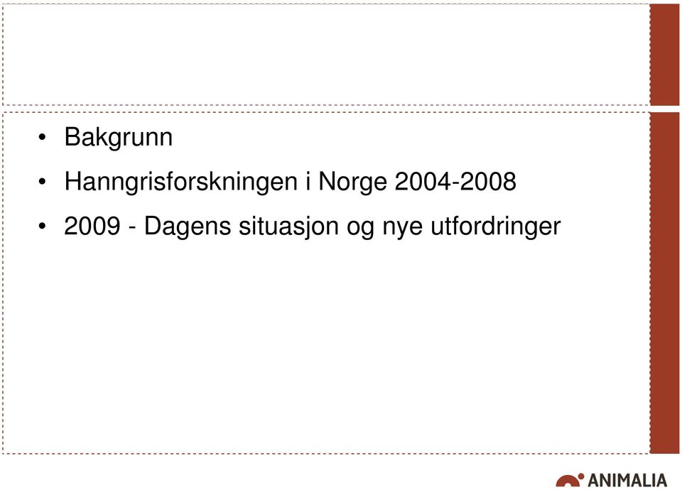 Norge 2004-2008 2009 -