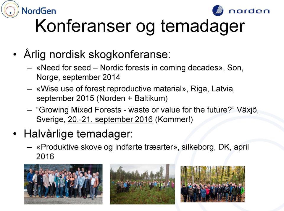 (Norden + Baltikum) Growing Mixed Forests - waste or value for the future? Växjö, Sverige, 20.-21.