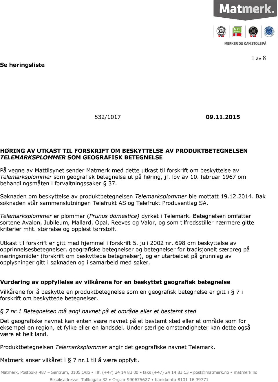 beskyttelse av Telemarksplommer som geografisk betegnelse ut på høring, jf. lov av 10. februar 1967 om behandlingsmåten i forvaltningssaker 37.