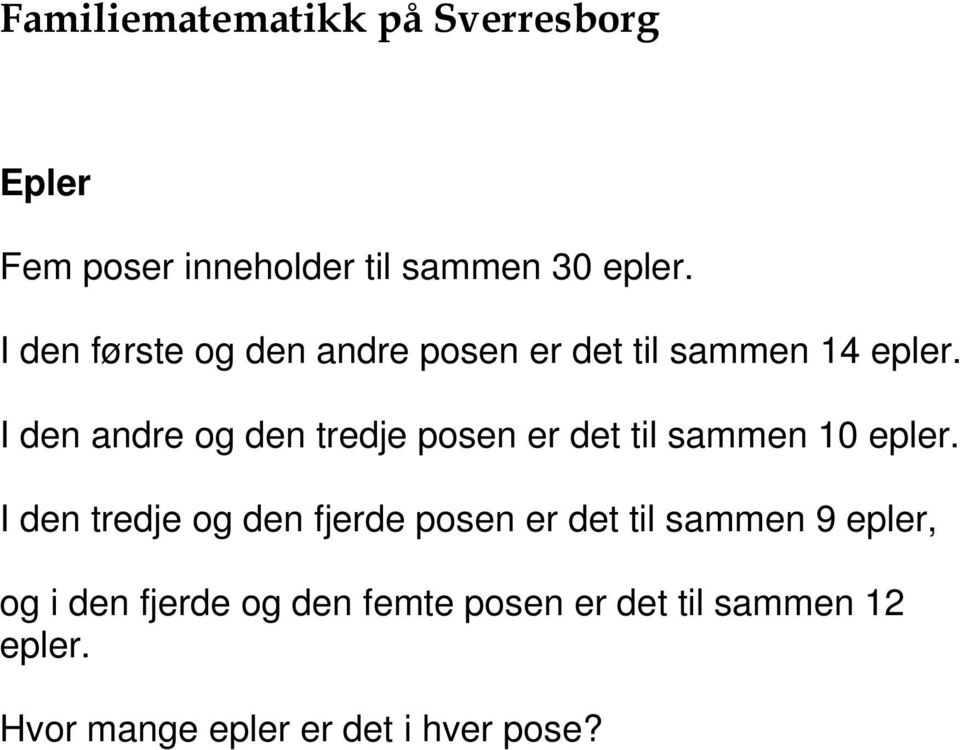 I den andre og den tredje posen er det til sammen 10 epler.