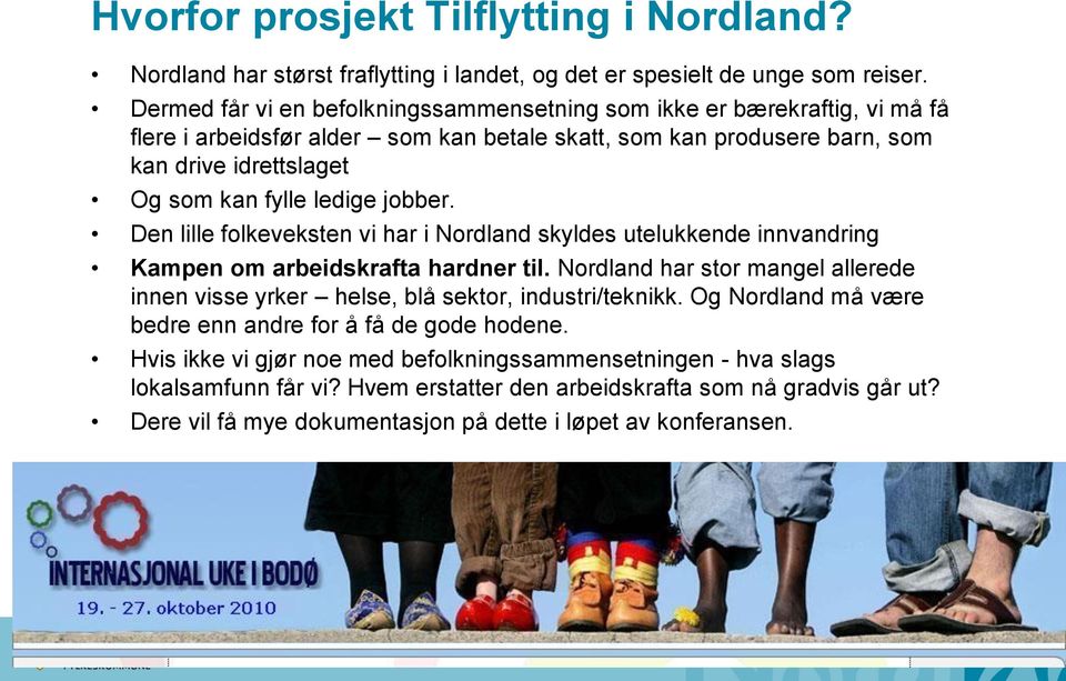 jobber. Den lille folkeveksten vi har i Nordland skyldes utelukkende innvandring Kampen om arbeidskrafta hardner til.
