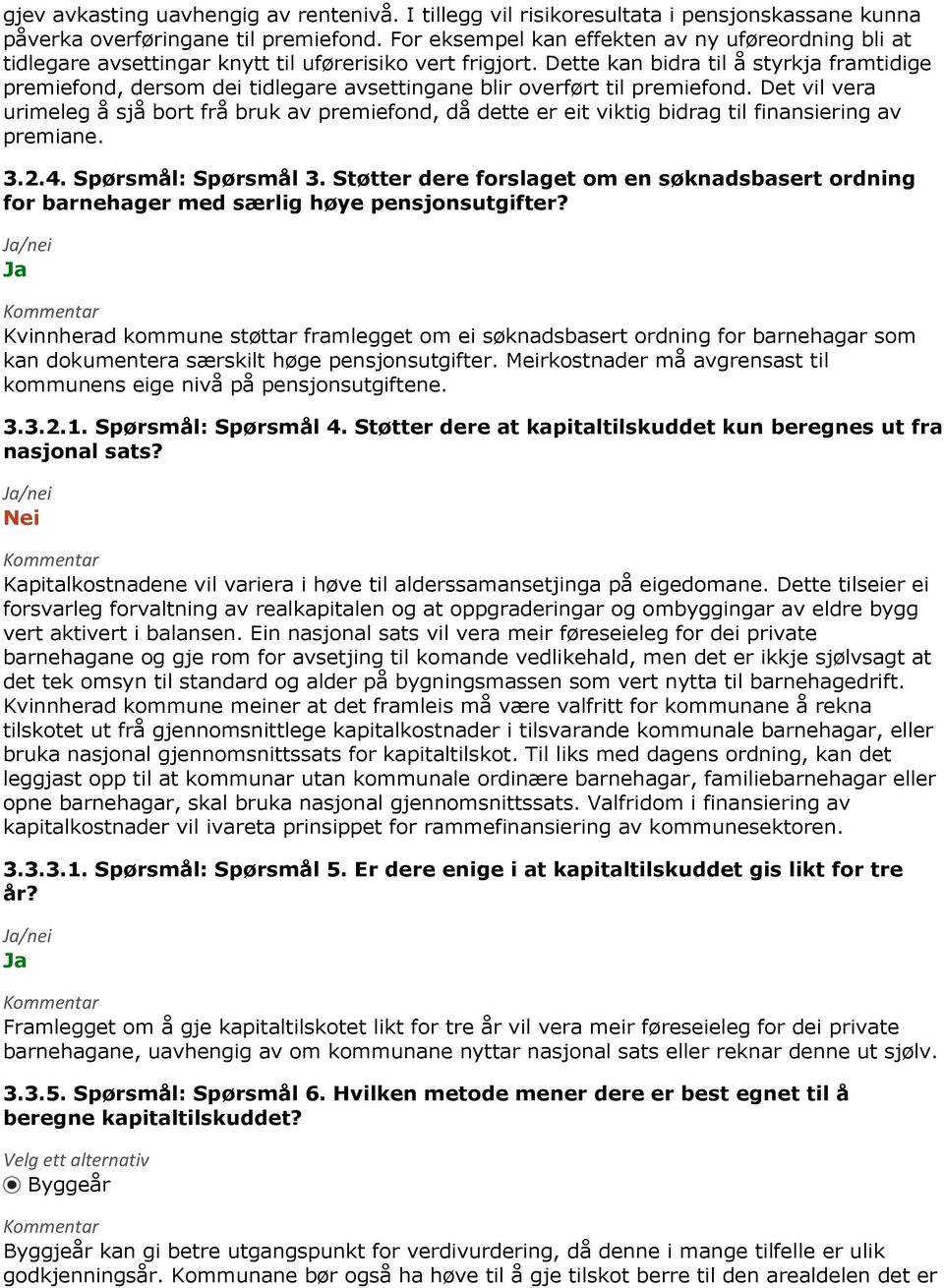 Dette kan bidra til å styrkja framtidige premiefond, dersom dei tidlegare avsettingane blir overført til premiefond.