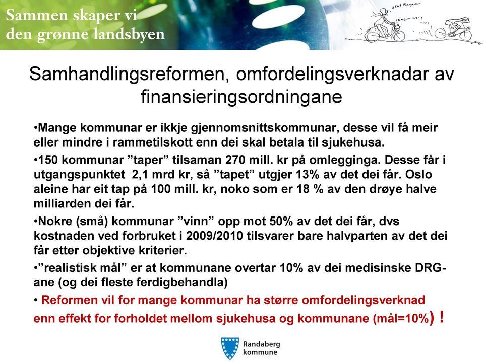 kr, noko som er 18 % av den drøye halve milliarden dei får.