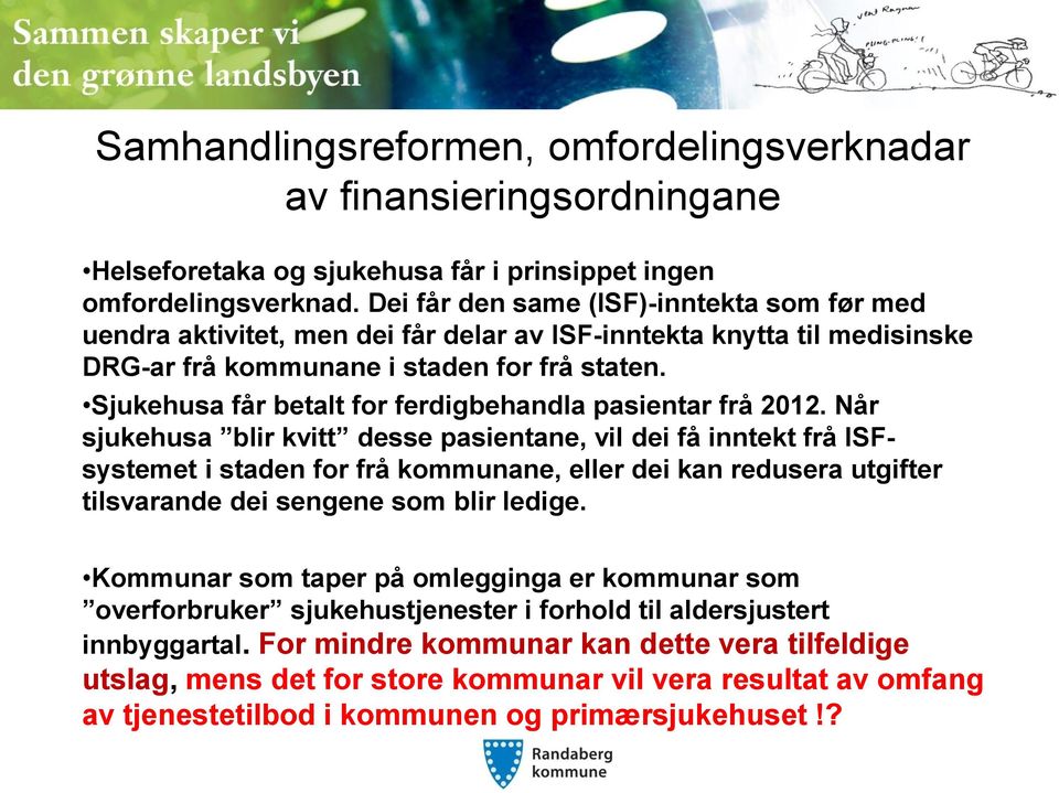 Sjukehusa får betalt for ferdigbehandla pasientar frå 2012.