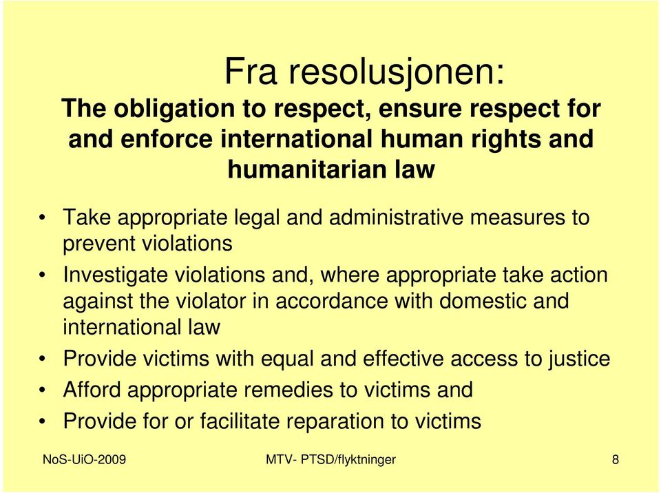 action against the violator in accordance with domestic and international law Provide victims with equal and effective access