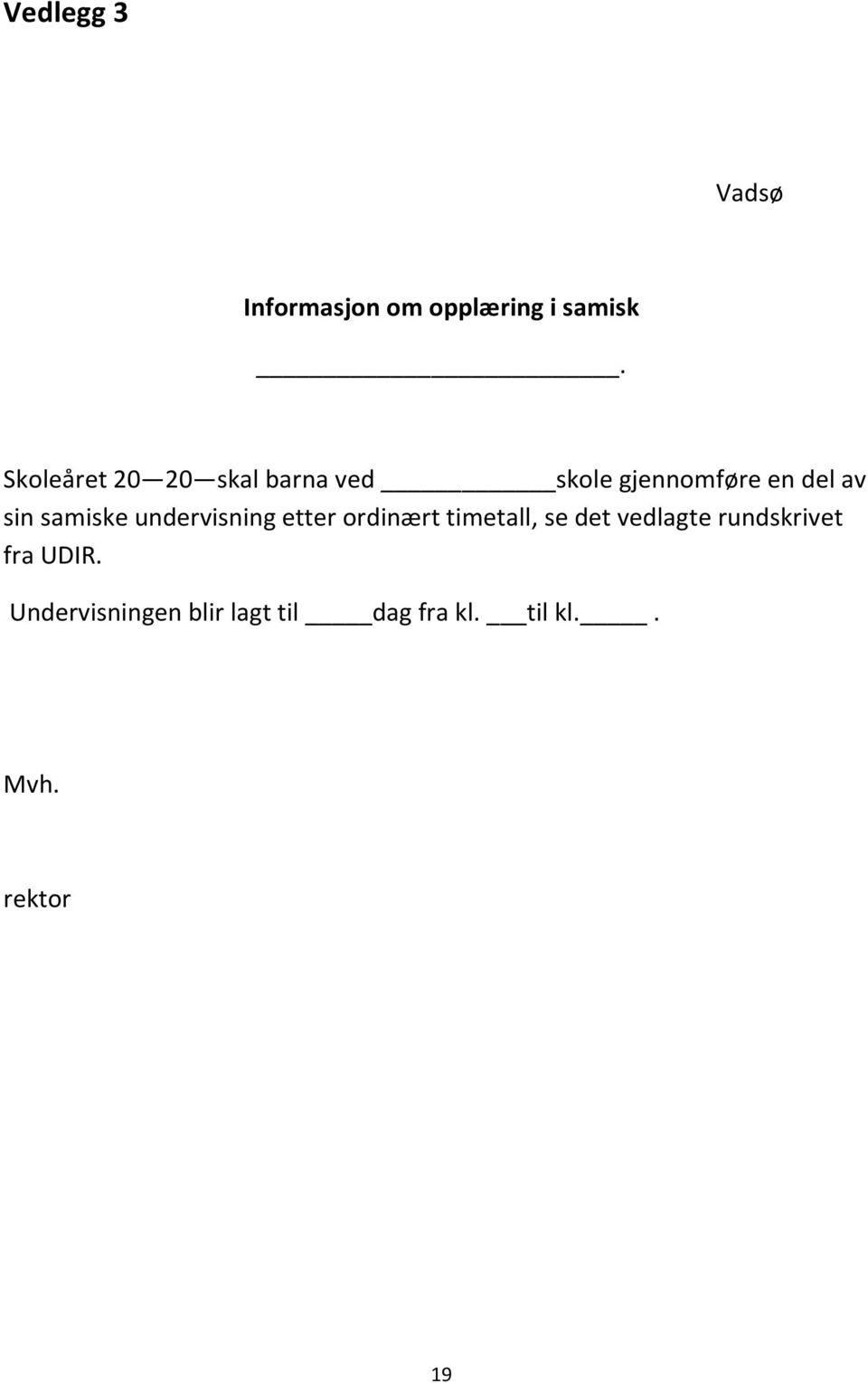 samiske undervisning etter ordinært timetall, se det vedlagte