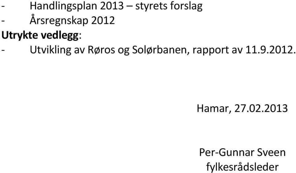 av Røros og Solørbanen, rapport av 11.9.2012.