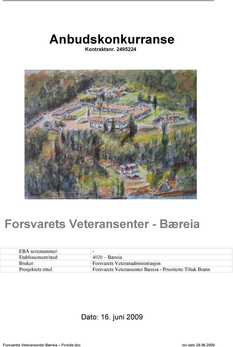 4020 Bæreia Bruker: Forsvarets Veteranadministrasjon Prosjektets tittel:
