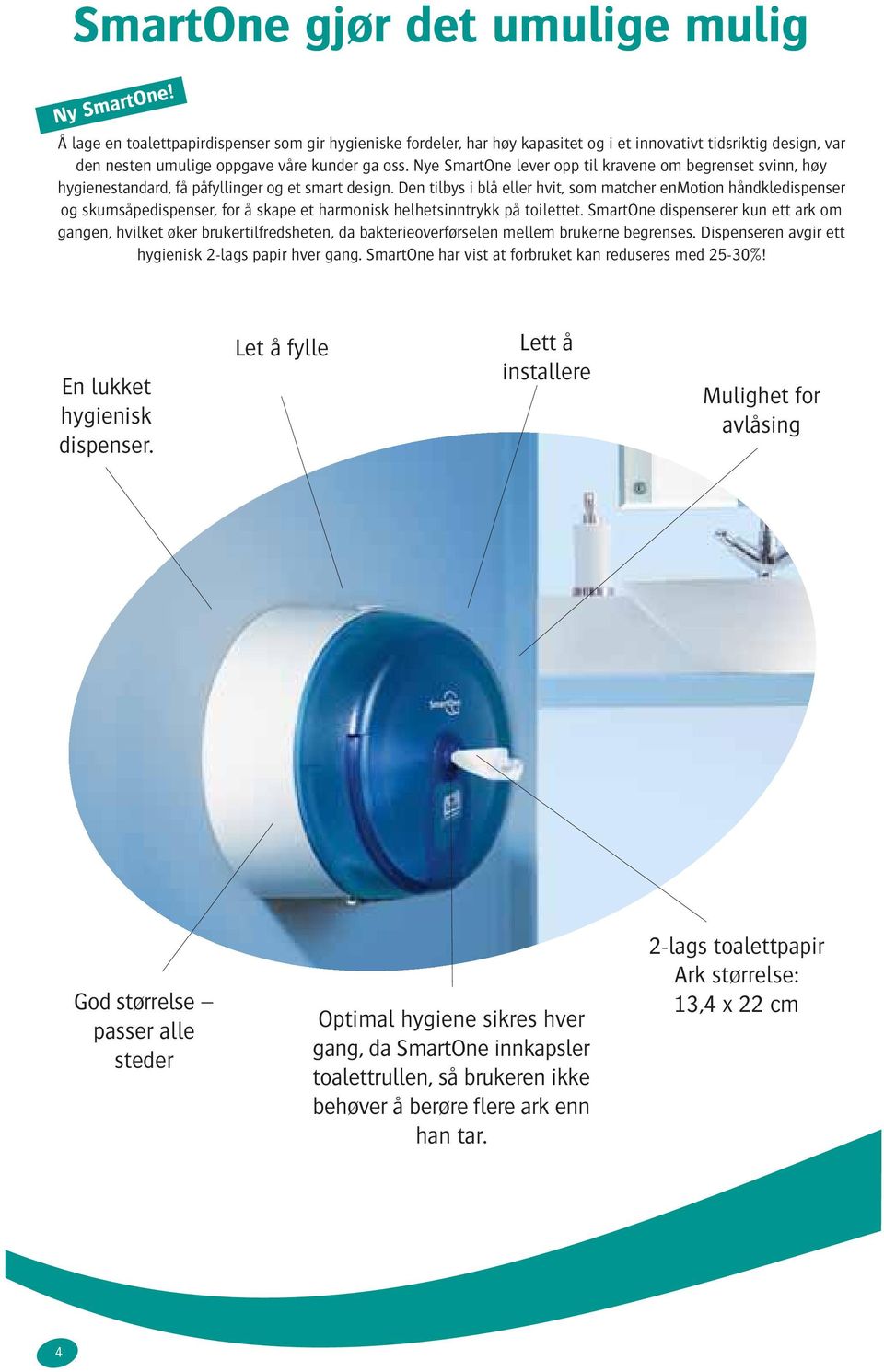 Nye SmartOne lever opp til kravene om begrenset svinn, høy hygienestandard, få påfyllinger og et smart design.