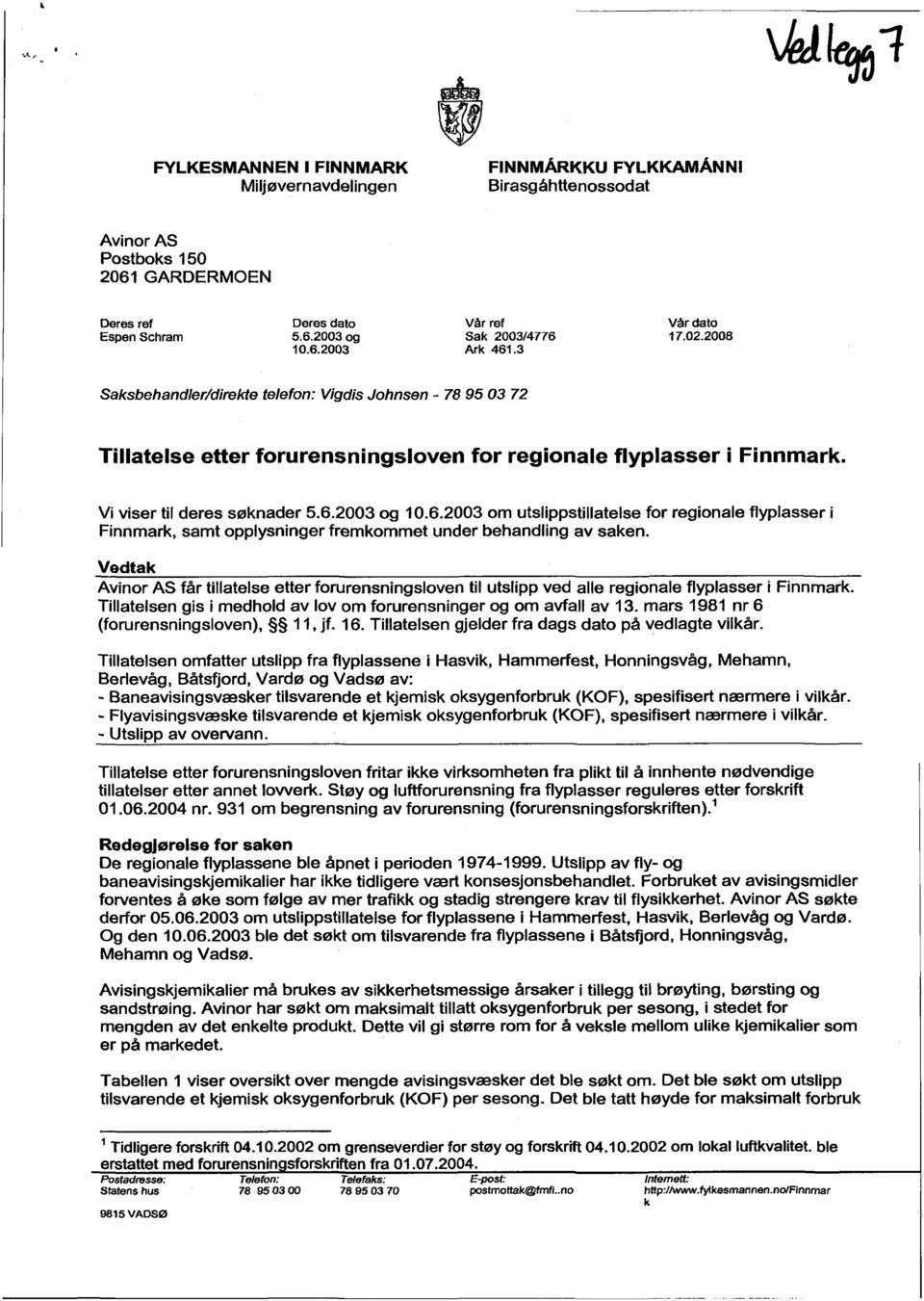 6.2003 om utslippstillatelse for regionale flyplasser i Finnmark, samt opplysninger fremkommet under behandling av saken.