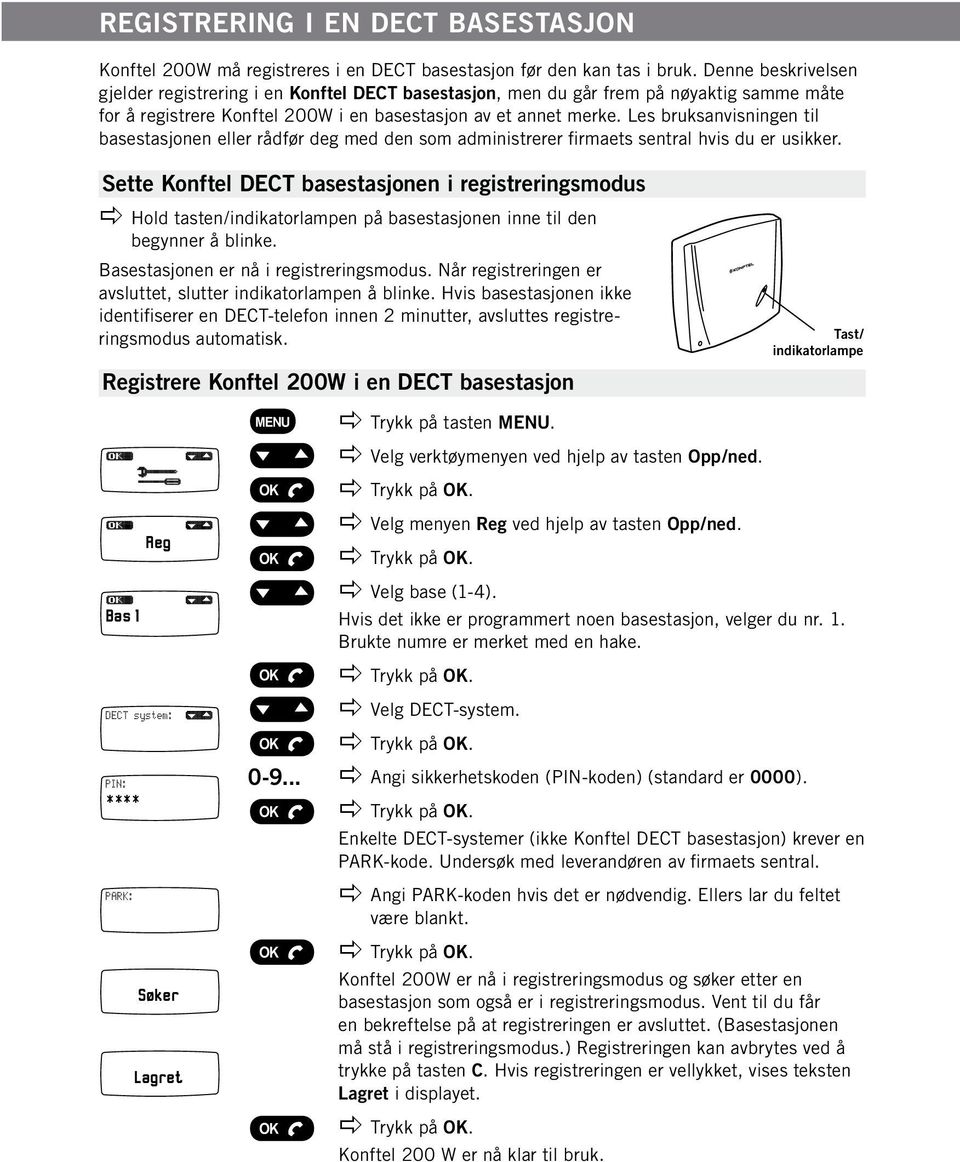 Les bruksanvisningen til basestasjonen eller rådfør deg med den som administrerer firmaets sentral hvis du er usikker.