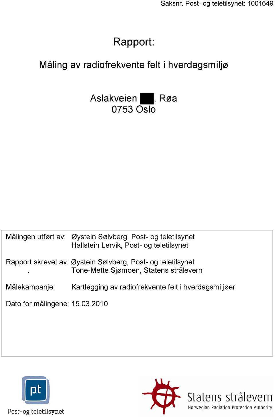 0753 Oslo Målingen utført av: Øystein Sølvberg, Post- og teletilsynet Hallstein Lervik, Post- og