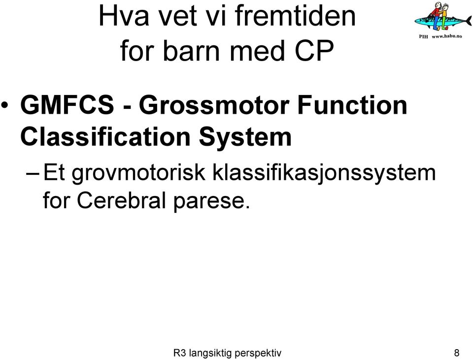 System Et grovmotorisk