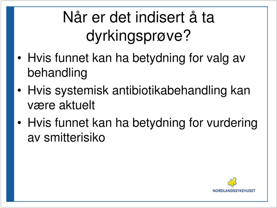 behandling Hvis systemisk antibiotikabehandling