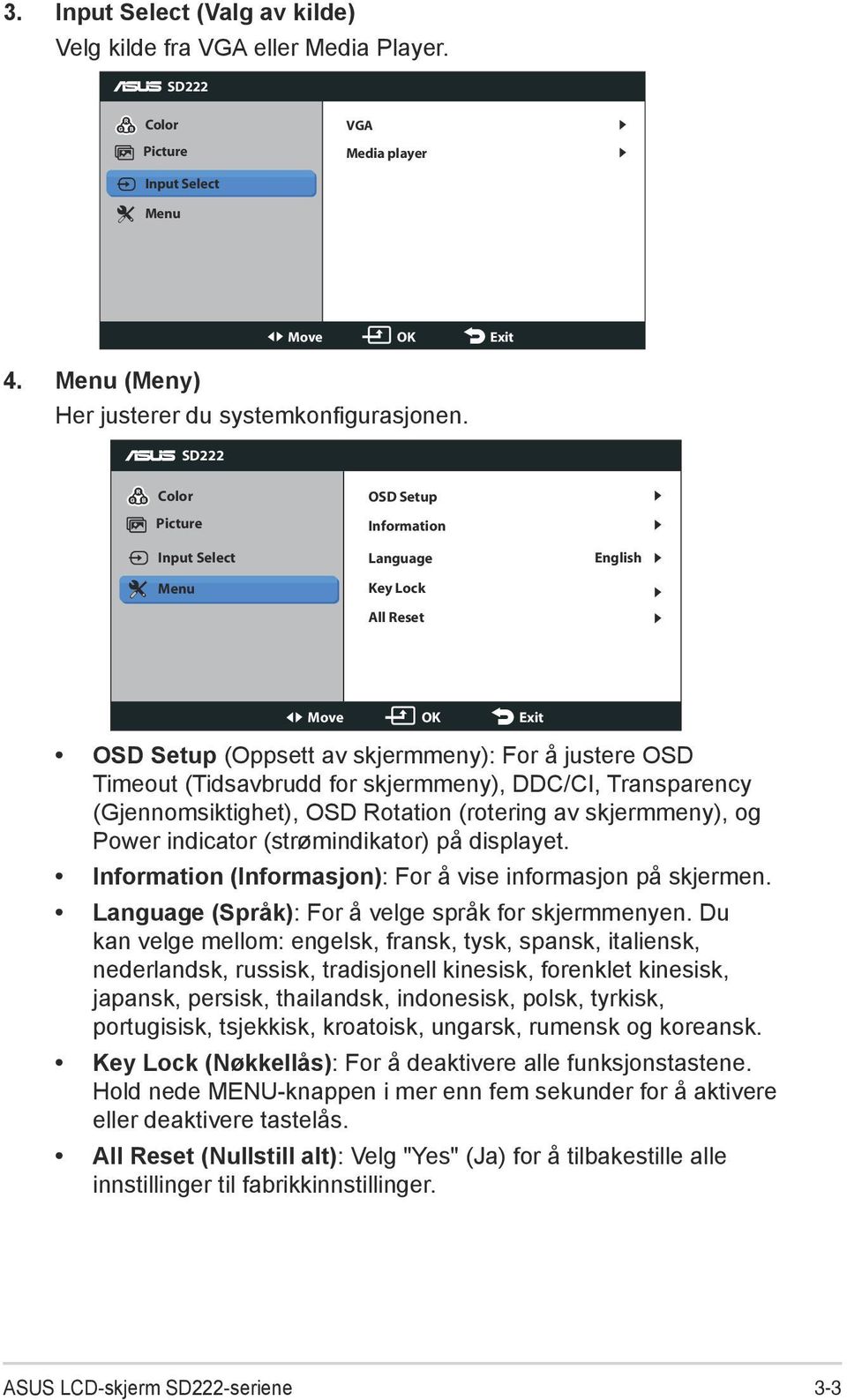 DDC/CI, Transparency (Gjennomsiktighet), OSD Rotation (rotering av skjermmeny), og Power indicator (strømindikator) på displayet. Information (Informasjon): For å vise informasjon på skjermen.