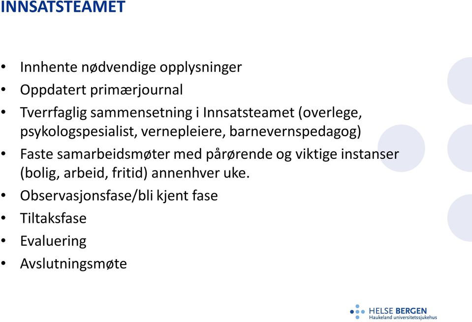 barnevernspedagog) Faste samarbeidsmøter med pårørende og viktige instanser (bolig,