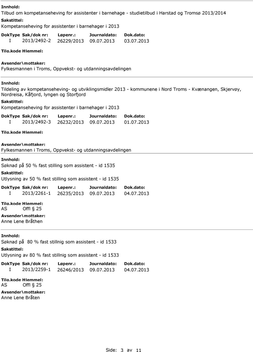 og Storfjord Kompetanseheving for assistenter i barnehager i 2013 2013/2492-3 26232/2013 01.07.