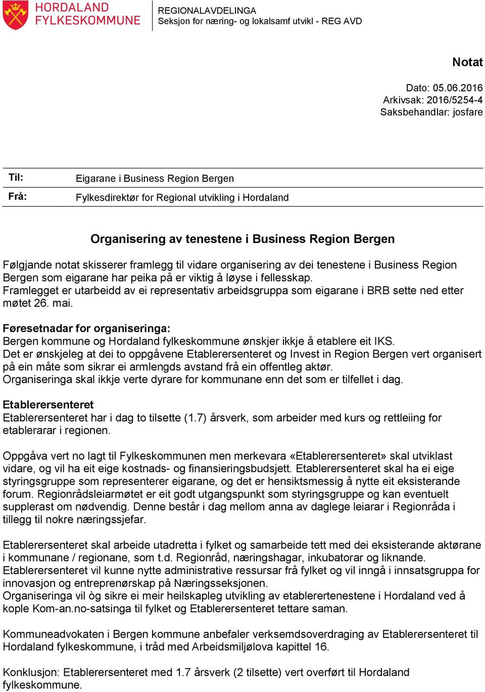 Følgjande notat skisserer framlegg til vidare organisering av dei tenestene i Business Region Bergen som eigarane har peika på er viktig å løyse i fellesskap.