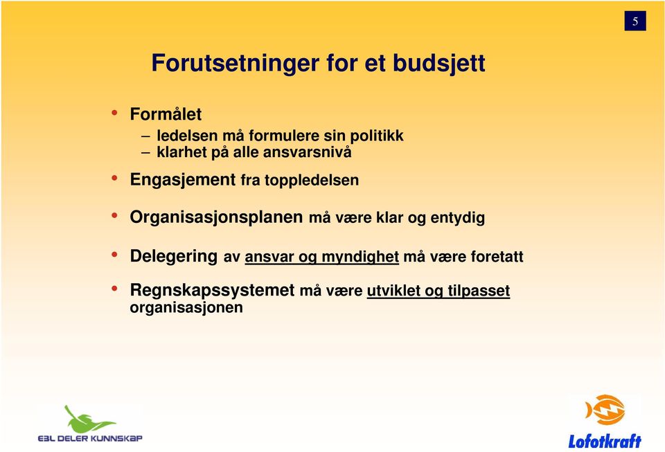 Organisasjonsplanen må være klar og entydig Delegering av ansvar og