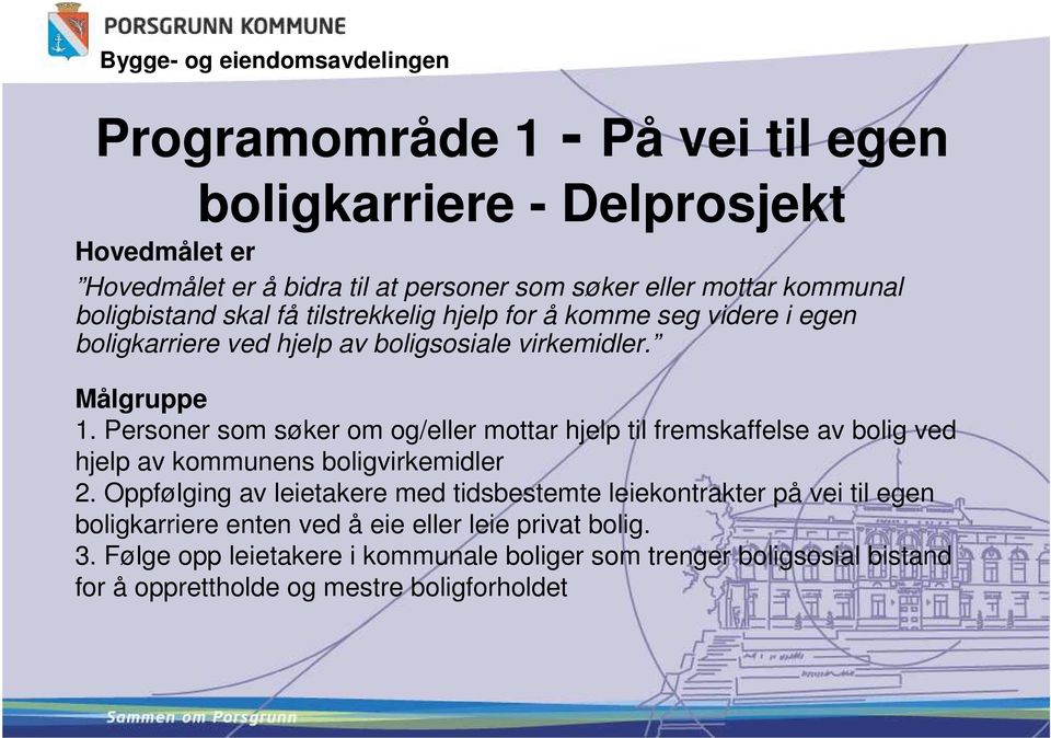 Personer som søker om og/eller mottar hjelp til fremskaffelse av bolig ved hjelp av kommunens boligvirkemidler 2.