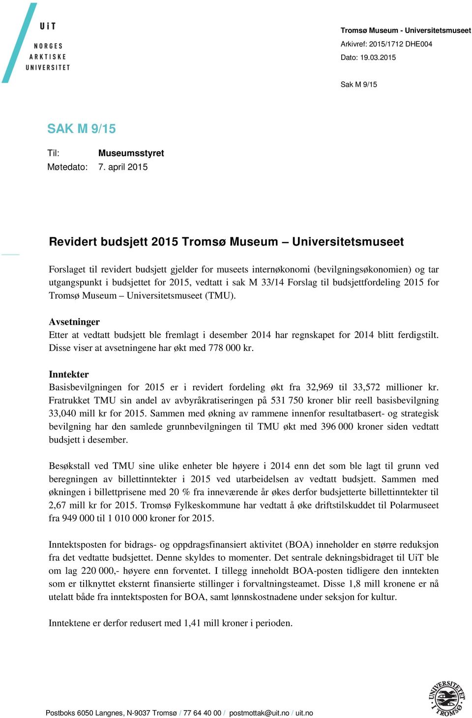 vedtatt i sak M 33/14 Forslag til budsjettfordeling 2015 for Tromsø Museum Universitetsmuseet (TMU).