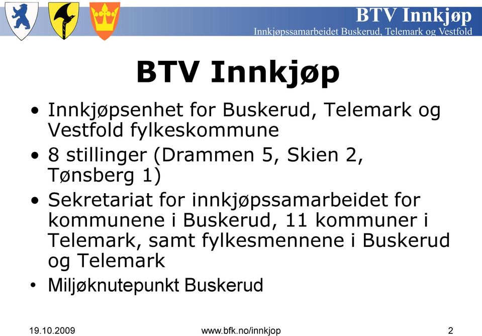 innkjøpssamarbeidet for kommunene i Buskerud, 11 kommuner i Telemark, samt