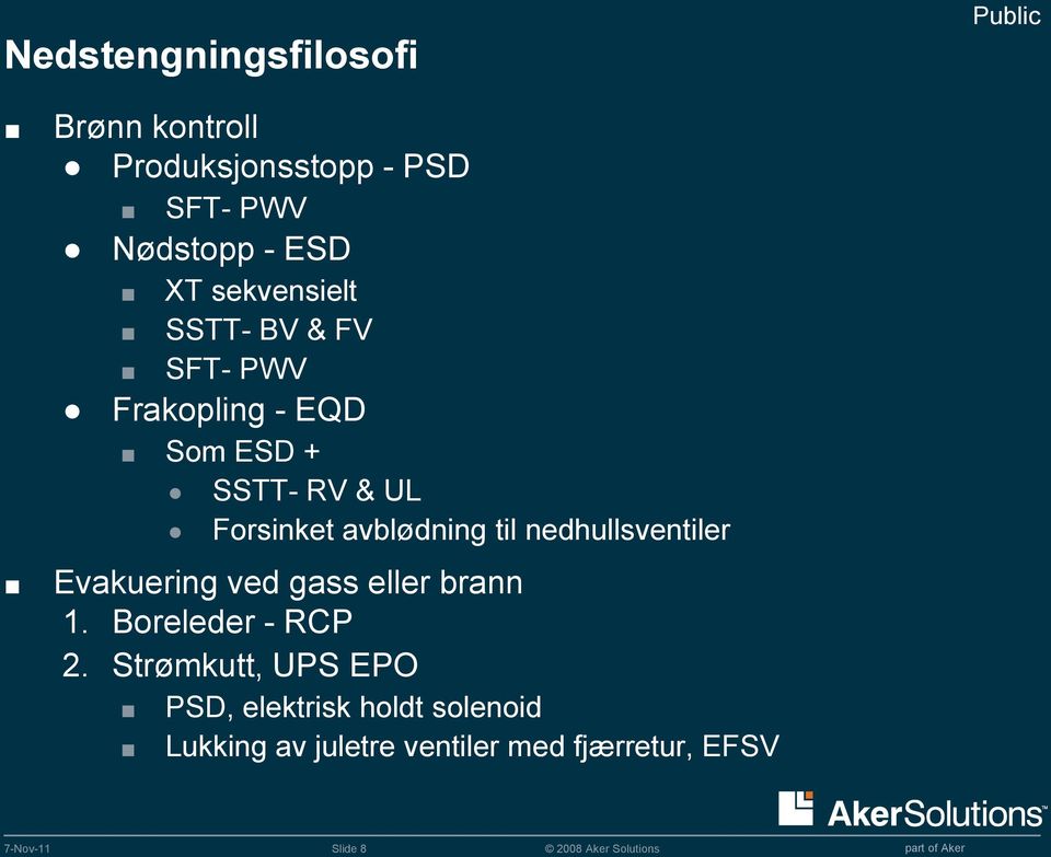 avblødning til nedhullsventiler Evakuering ved gass eller brann 1. Boreleder - RCP 2.