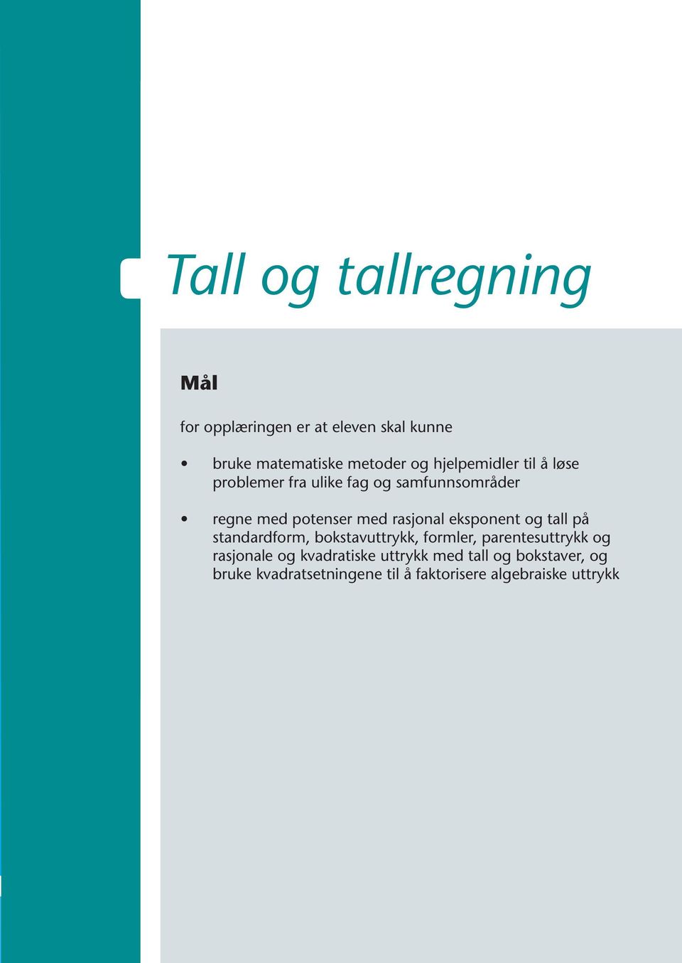 rasjonal eksponent og tall på standardform, bokstavuttrykk, formler, parentesuttrykk og rasjonale