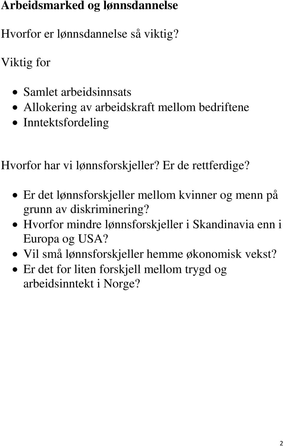 lønnsforskjeller? Er de rettferdige? Er det lønnsforskjeller mellom kvinner og menn på grunn av diskriminering?