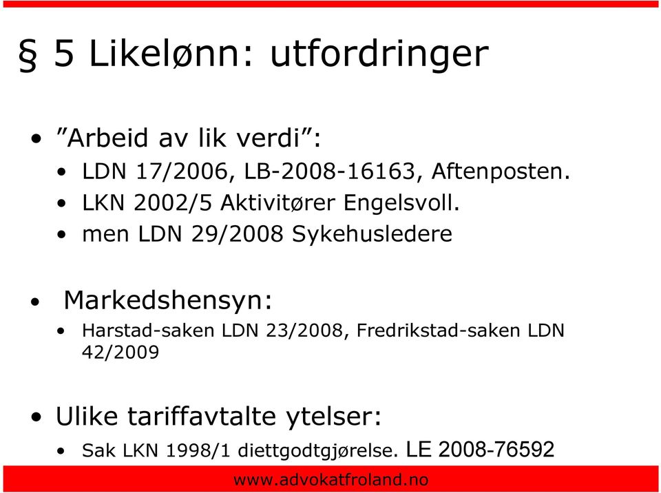 men LDN 29/2008 Sykehusledere Markedshensyn: Harstad-saken LDN 23/2008,