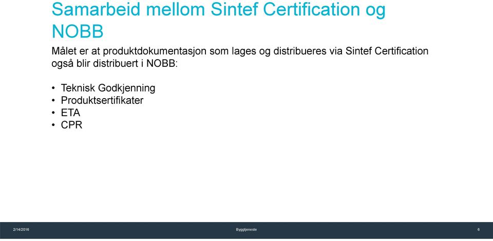 Certification også blir distribuert i NOBB: Teknisk