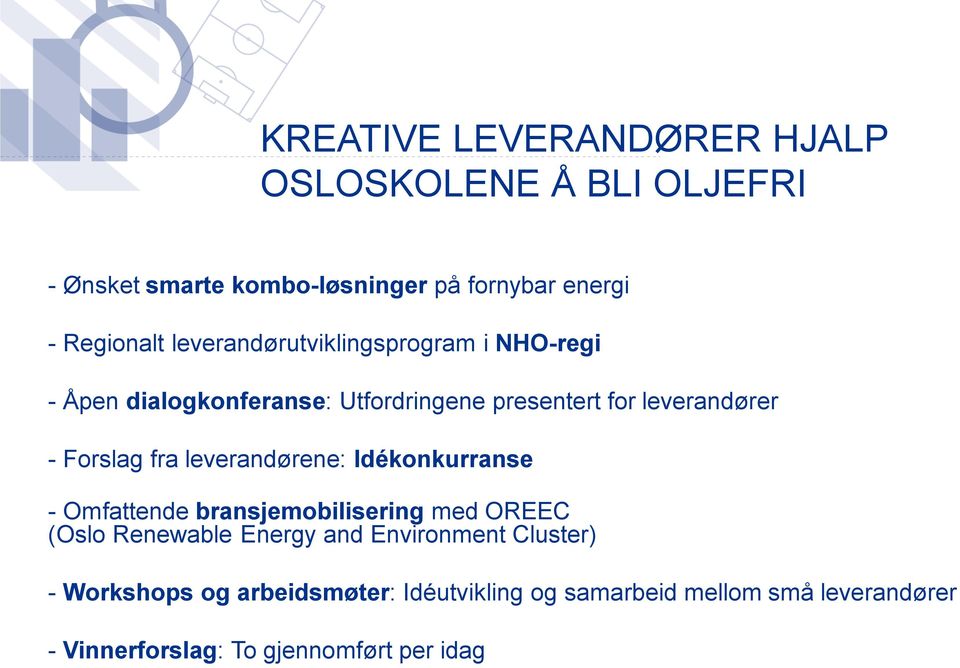 leverandørene: Idékonkurranse - Omfattende bransjemobilisering med OREEC (Oslo Renewable Energy and Environment