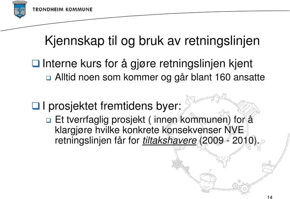 prosjektet fremtidens byer: Et tverrfaglig prosjekt ( innen kommunen) for å