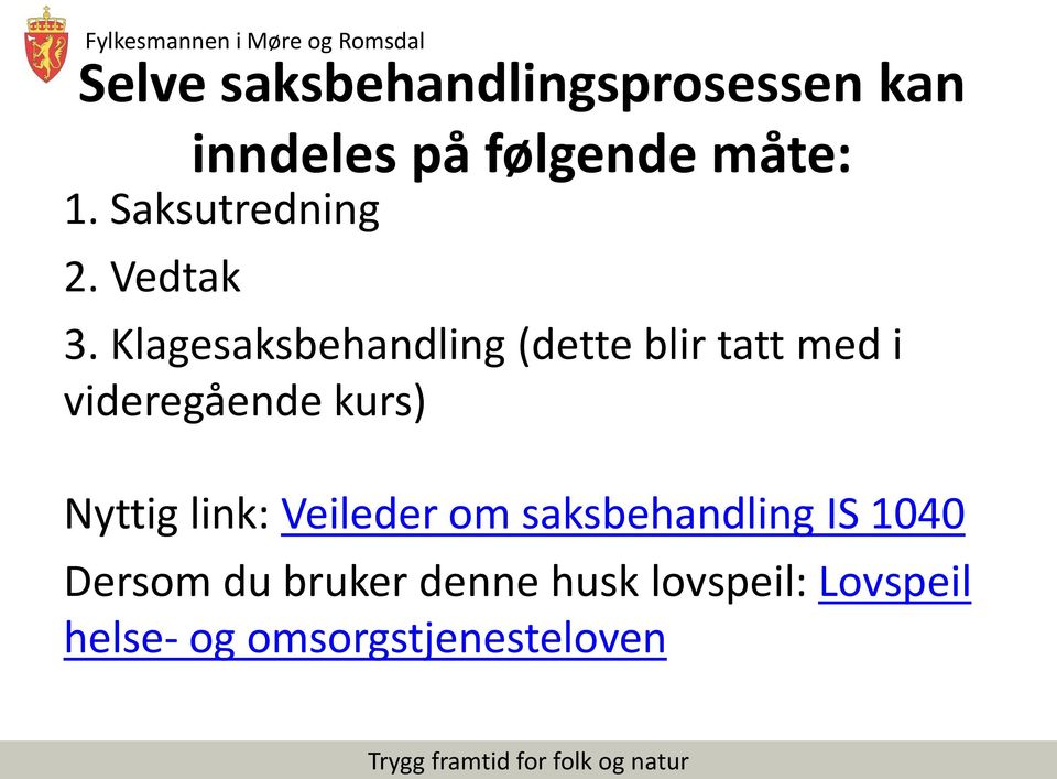 Klagesaksbehandling (dette blir tatt med i videregående kurs) Nyttig