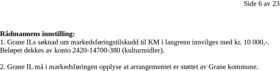 innvilges med kr. 10 000,-.