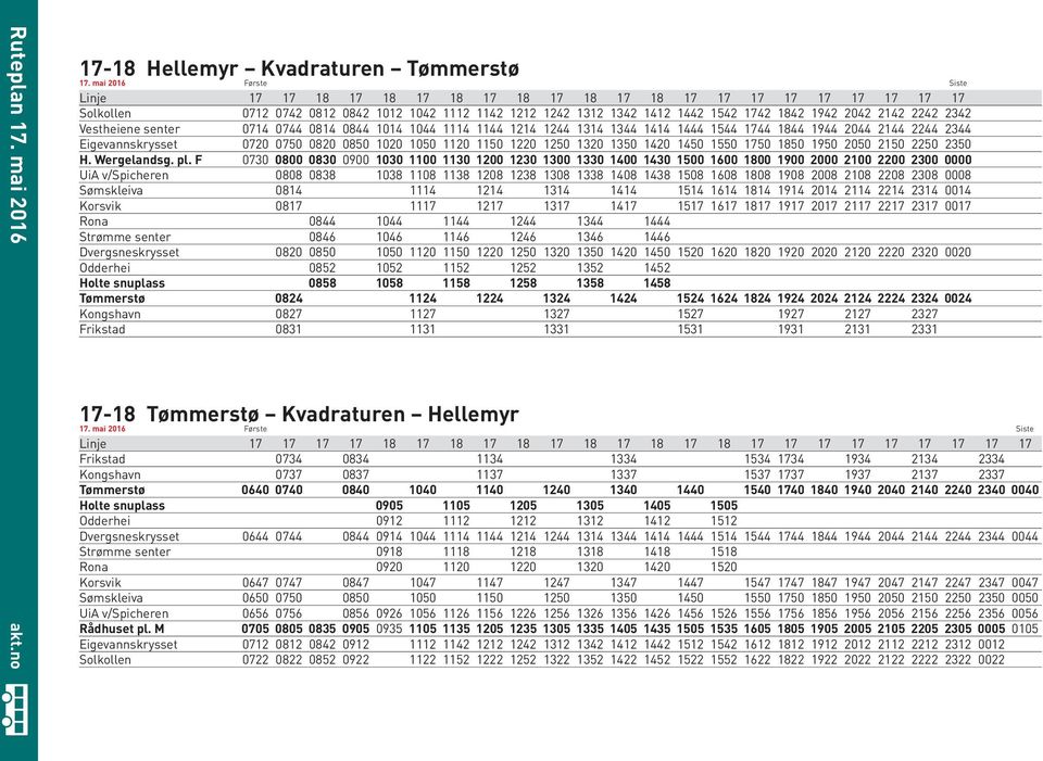 1742 1842 1942 2042 2142 2242 2342 Vestheiene senter 0714 0744 0814 0844 1014 1044 1114 1144 1214 1244 1314 1344 1414 1444 1544 1744 1844 1944 2044 2144 2244 2344 Eigevannskrysset 0720 0750 0820 0850