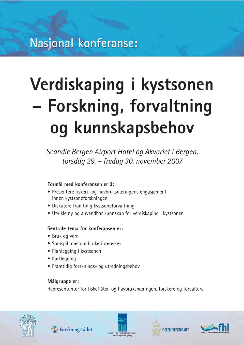 ny og anvendbar kunnskap for verdiskaping i kystsonen Sentrale tema for konferansen er: Bruk og vern Samspill mellom brukerinteresser Planlegging i kystsonen Kartlegging