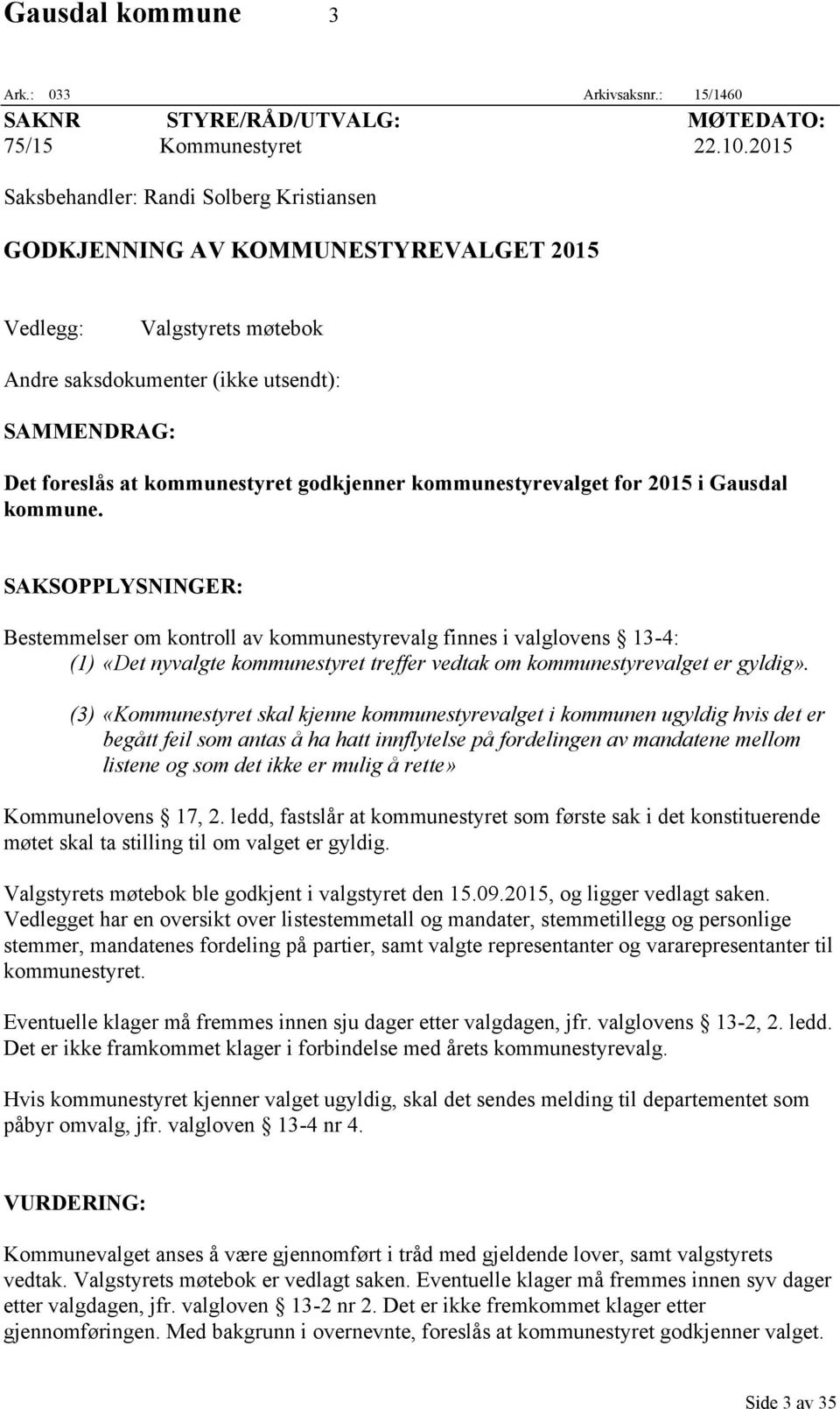 godkjenner kommunestyrevalget for 2015 i Gausdal kommune.