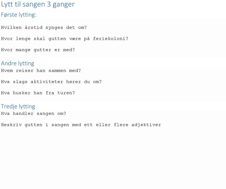 Andre lytting Hvem reiser han sammen med? Hva slags aktiviteter hører du om?