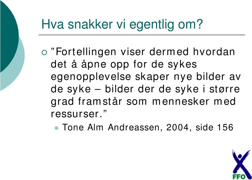 sykes egenopplevelse skaper nye bilder av de syke bilder