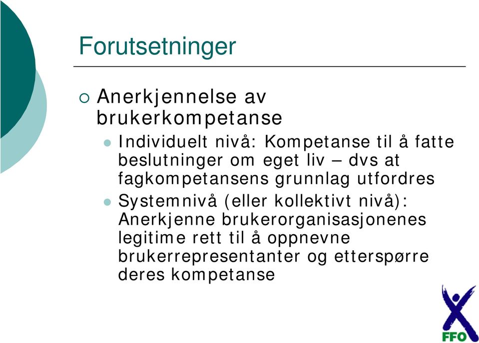 grunnlag utfordres Systemnivå (eller kollektivt nivå): Anerkjenne