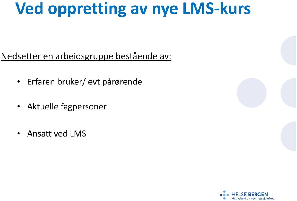 bestående av: Erfaren bruker/ evt