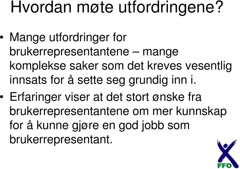 det kreves vesentlig innsats for å sette seg grundig inn i.