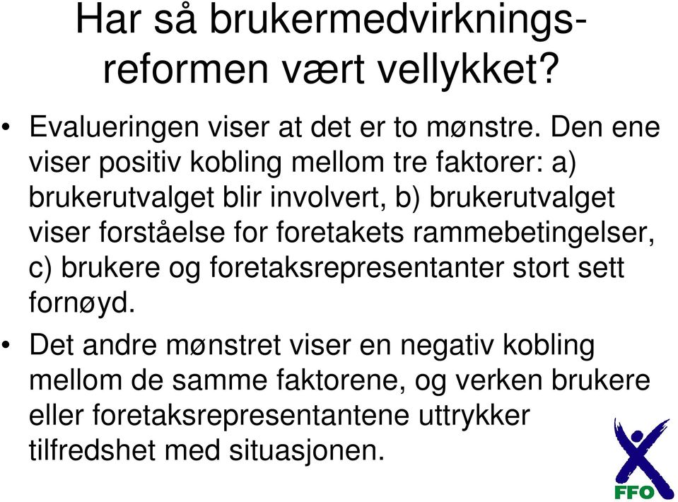 forståelse for foretakets rammebetingelser, c) brukere og foretaksrepresentanter stort sett fornøyd.