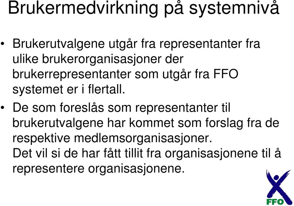 De som foreslås som representanter til brukerutvalgene har kommet som forslag fra de