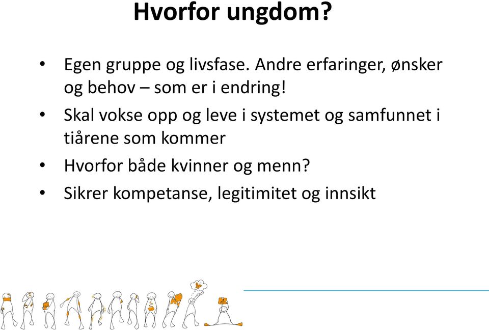 Skal vokse opp og leve i systemet og samfunnet i tiårene