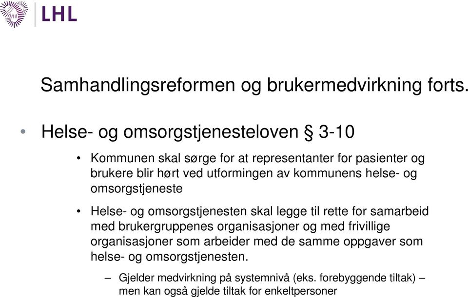 av kommunens helse- og omsorgstjeneste Helse- og omsorgstjenesten skal legge til rette for samarbeid med brukergruppenes