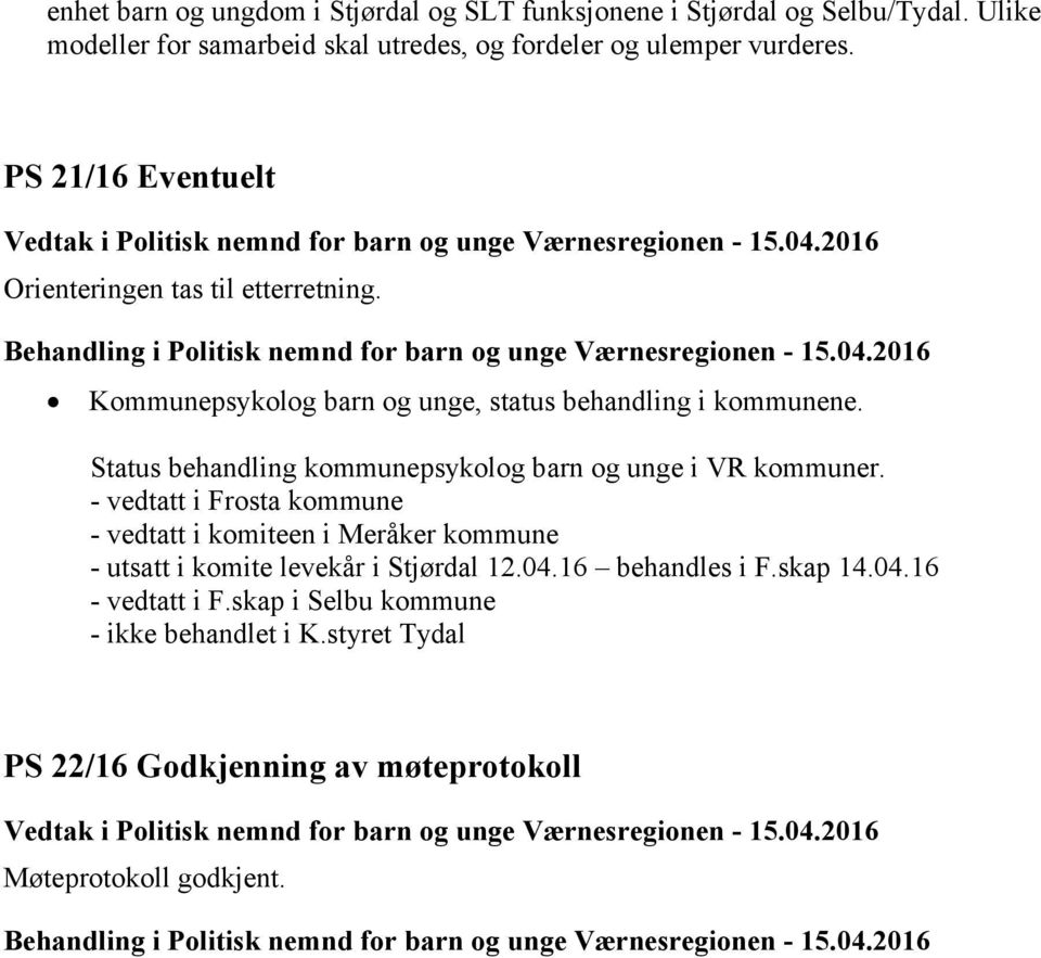 Status behandling kommunepsykolog barn og unge i VR kommuner.