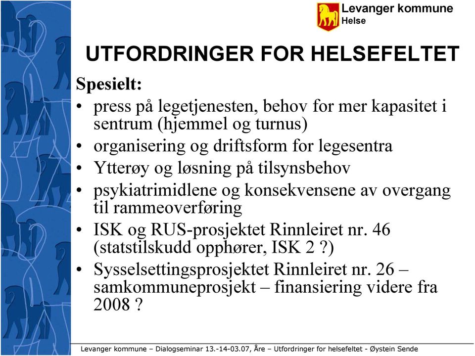 konsekvensene av overgang til rammeoverføring ISK og RUS-prosjektet Rinnleiret nr.