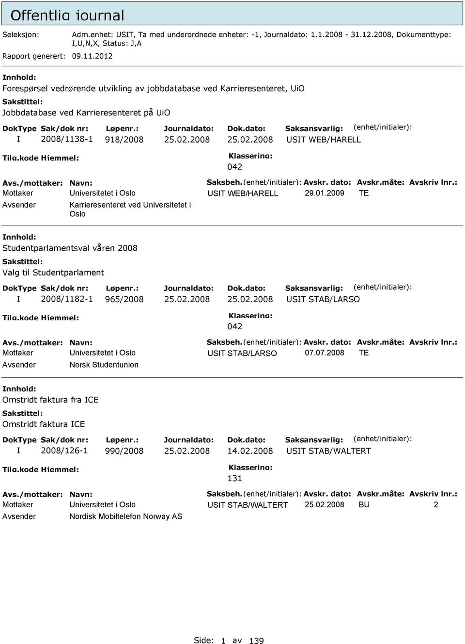 /mottaker: Navn: Saksbeh. Avskr. dato: Avskr.måte: Avskriv lnr.: ST WEB/HARELL 29.01.